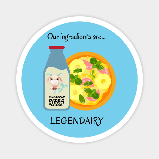 Legendairy for Light Colors Magnet by Pineapple Pizza Podcast